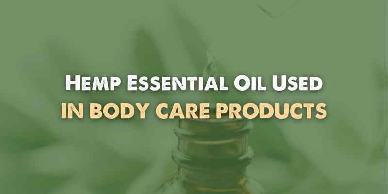 Hemp Essential Oil Used in Body Care Products