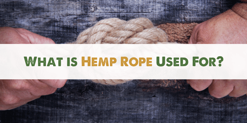 What is Hemp Rope Used for