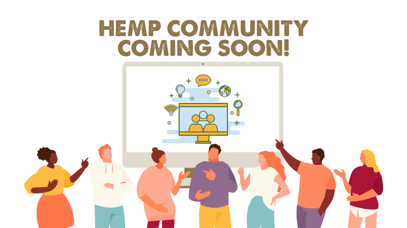 Hemp Community Coming Soon!
