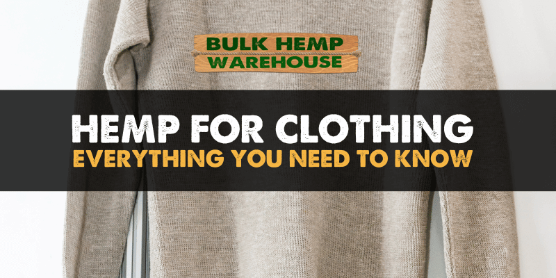Hemp for Clothing Everything You Need to Know