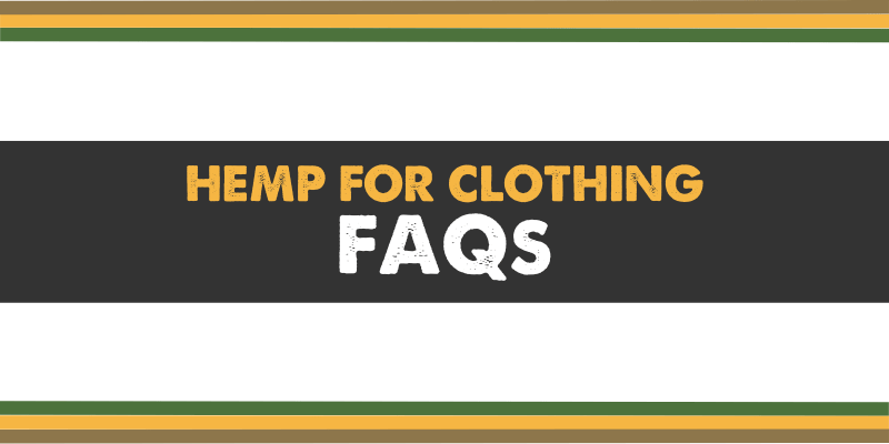 Hemp for Clothing Frequently Asked Questions