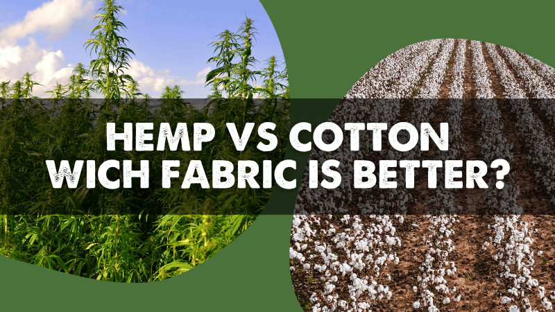Hemp vs Cotton WHich Fabric is Better?