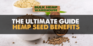 The Ultimate Guide to Hemp Seed Benefits