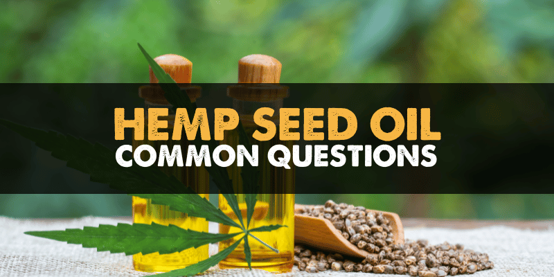 Hemp Seed Oil Common Questions