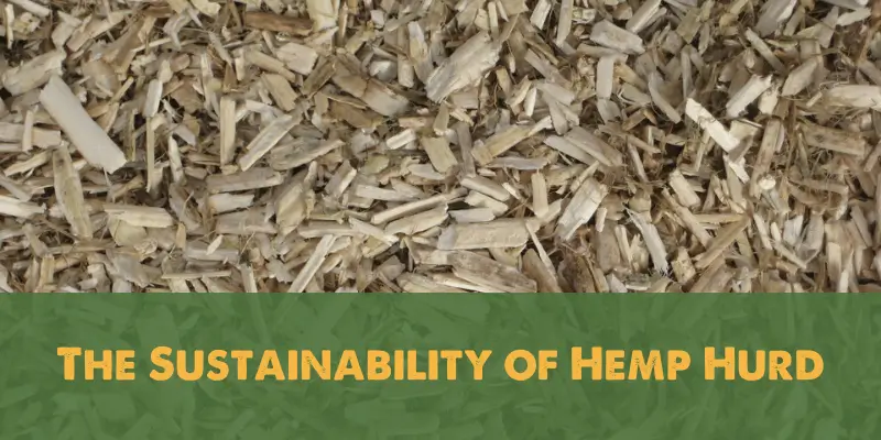 The Sustainability of Hemp Hurd