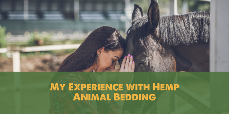 My Experience with Hemp Animal Bedding​