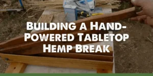 Building a Hand-Powered Tabletop Hemp Break