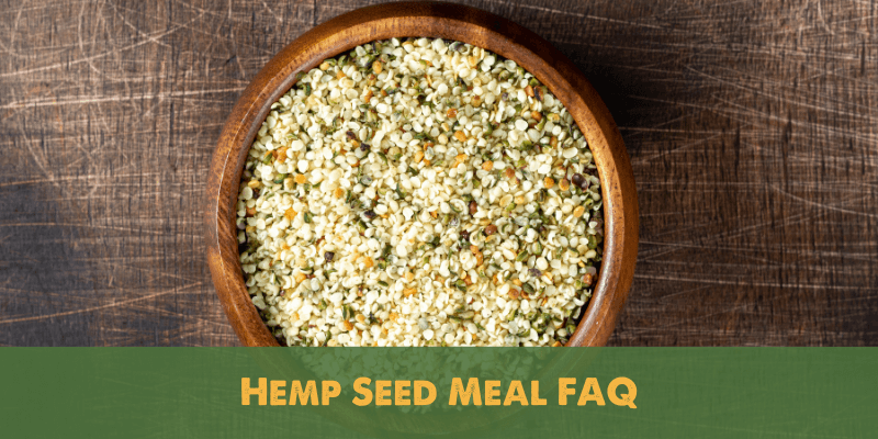 Hemp Seed Meal FAQ