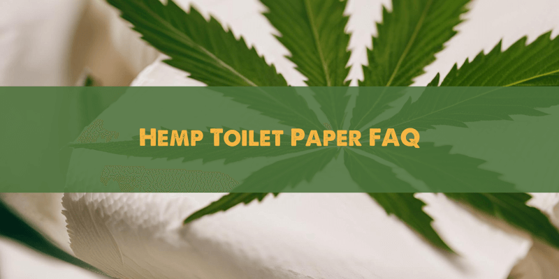 Hemp Toilet Paper FAQ