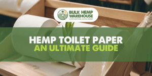 Hemp Toilet Paper Ultimate Guide