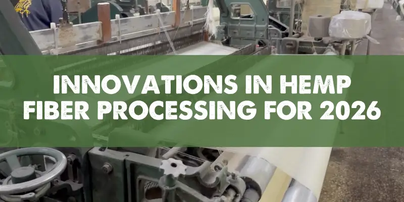 INNOVATIONS IN HEMP FIBER PROCESSING FOR 2026