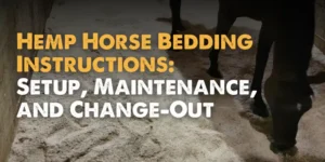 Hemp Horse Bedding Instructions: